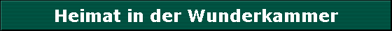 Heimat in der Wunderkammer